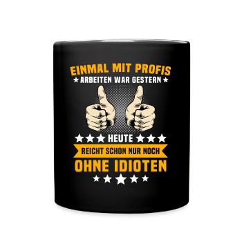 Einmal Mit Profis Arbeiten - Tasse einfarbig - Schwarz - Vorne