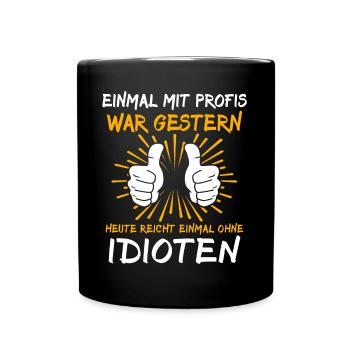 Einmal Mit Profis Arbeiten - Tasse einfarbig - Schwarz - Vorne