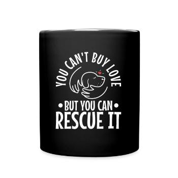You can't buy love but you can rescue it - Full Colour Mug - black - Front