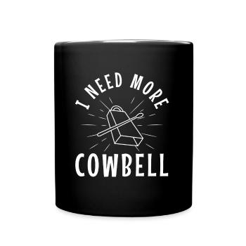 I need more Cowbell - Tasse einfarbig - Schwarz - Vorne