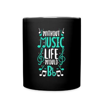 Without music life would b flat - Tasse einfarbig - Schwarz - Vorne