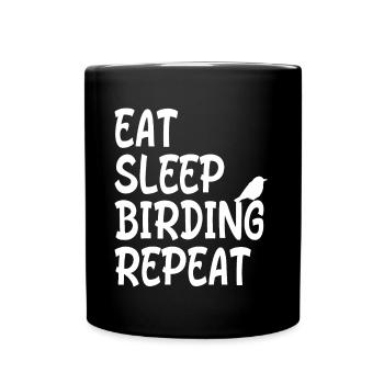 Eat Sleep Birding Repeat - Birdwatcher Quote - Full Colour Mug - black - Front