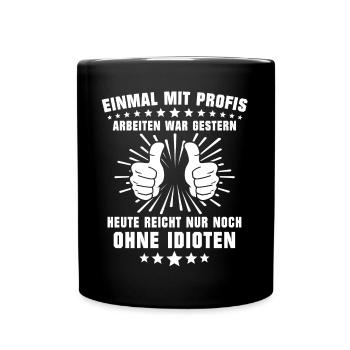 Einmal Mit Profis Arbeiten - Tasse einfarbig - Schwarz - Vorne