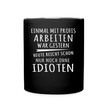 Einmal Mit Profis Arbeiten - Tasse einfarbig - Schwarz - Vorne