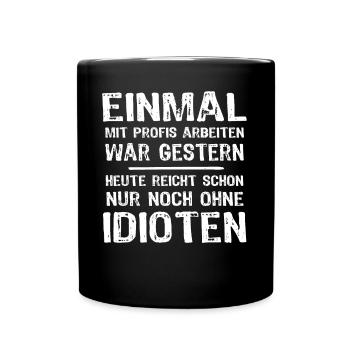 Einmal Mit Profis Arbeiten - Tasse einfarbig - Schwarz - Vorne