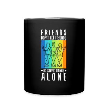 Les amis ne laissent pas les amis faire des choses stupides seuls - Mug uni - noir - Devant