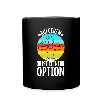 Aufgeben ist keine option - Tasse einfarbig - Schwarz - Vorne