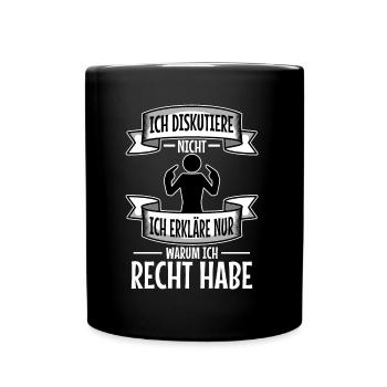 Ich diskutiere nicht ich erkläre nur warum ich - Tasse einfarbig - Schwarz - Vorne
