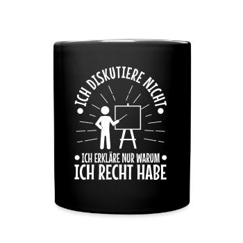 Ich diskutiere nicht ich erkläre nur warum ich - Tasse einfarbig - Schwarz - Vorne