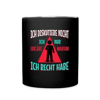 Ich diskutiere nicht ich erkläre nur warum ich - Tasse einfarbig - Schwarz - Vorne