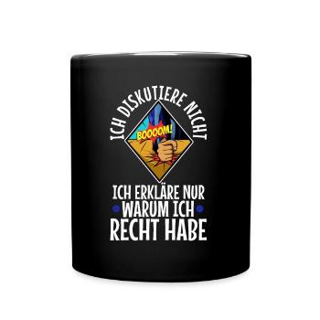 Ich diskutiere nicht ich erkläre nur warum ich - Tasse einfarbig - Schwarz - Vorne