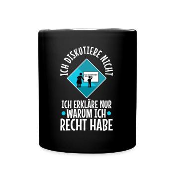 Ich diskutiere nicht ich erkläre nur warum ich - Tasse einfarbig - Schwarz - Vorne