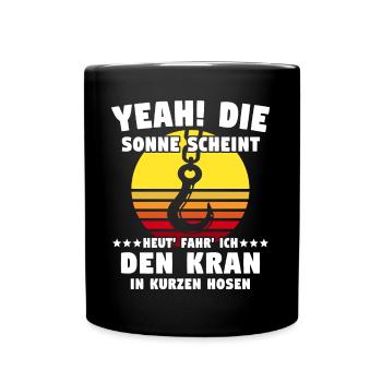 Kranführer Sprüche Kran Kranfahrer - Tasse einfarbig - Schwarz - Vorne