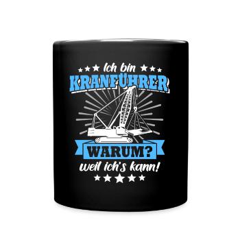 Kranführer Sprüche Kran Kranfahrer - Tasse einfarbig - Schwarz - Vorne