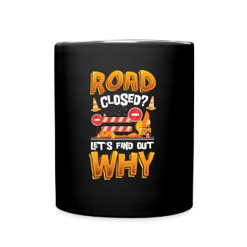 Route fermée? Voyons pourquoi - Mug uni - noir - Devant