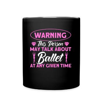 Ballerina Ballet Girl Ballet Dancer - Full Colour Mug - black - Front