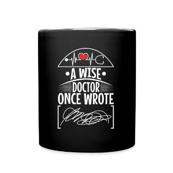A wise doctor once wrote - Full Colour Mug - black - Front