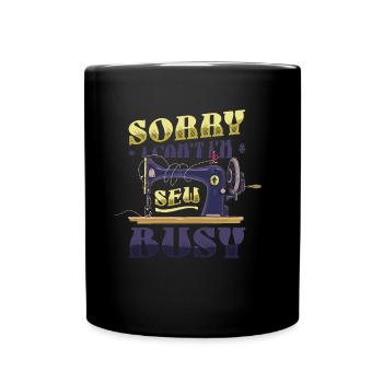 Sorry I Can't I'm Sew Busy Quilter Sewing - Full Colour Mug - black - Front
