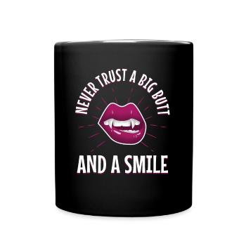 Never trust a big butt and a smile - Full Colour Mug - black - Front