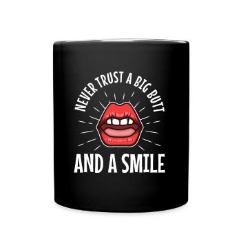 Never trust a big butt and a smile - Full Colour Mug - black - Front