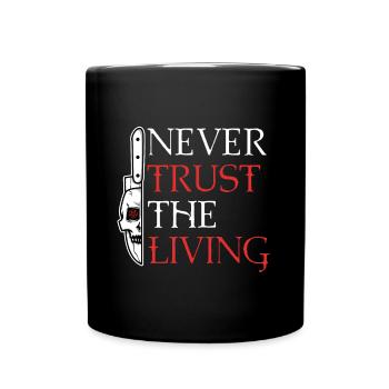 Never trust the living - Full Colour Mug - black - Front