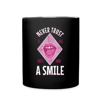 Never trust a big butt and a smile - Tasse einfarbig - Schwarz - Vorne
