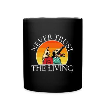 Never trust the living - Full Colour Mug - black - Front