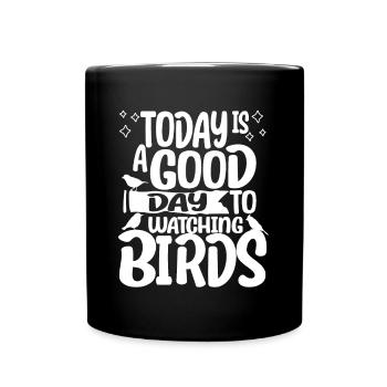 Ornithologist - a Good Day To Watching Birds - Full Colour Mug - black - Front