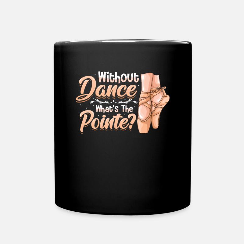 Ohne Tanz Ist Die Pointe Klassisches Ballett. - Tasse einfarbig - Schwarz