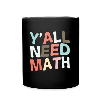 Vous avez tous besoin de mathématiques - Mug uni - noir - Devant