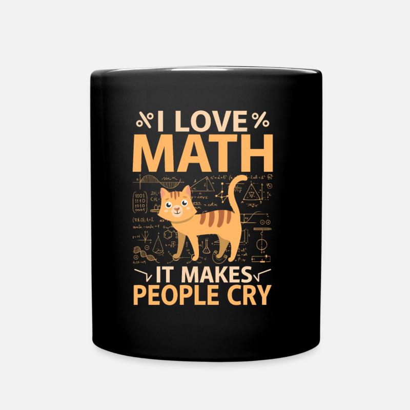 I Love Math, It Makes People Cry - Tasse einfarbig - Schwarz