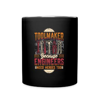 Toolmakers, Because engineers are also heroes. - Full Colour Mug - black - Front