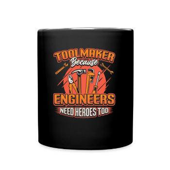 Toolmakers, Because engineers are also heroes. - Full Colour Mug - black - Front
