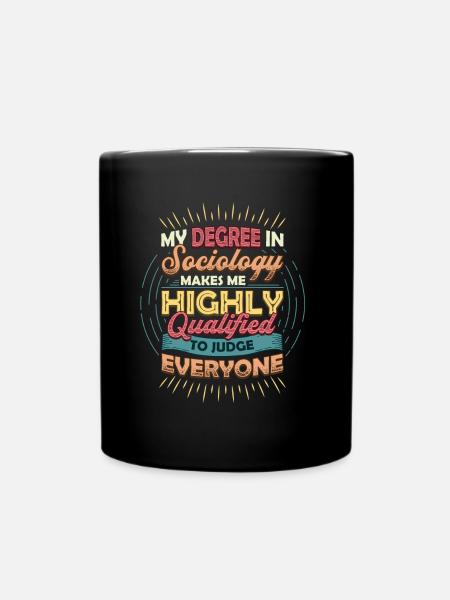 Sociology Qualifies Me to judge. - Full Colour Mug - black