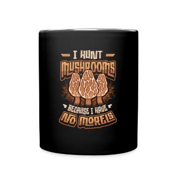 Je chasse les champignons parce que je n’ai pas de morilles - Mug uni - noir - Devant