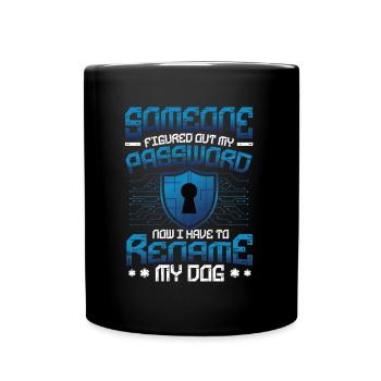 Lustige Cybersecurity Passwort Rename My Dog Tech - Tasse einfarbig - Schwarz - Vorne