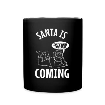 Le Père Noël arrive, c’est ce qu’elle a dit - Mug uni - noir - Devant