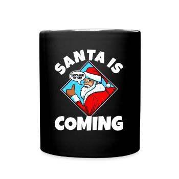 Le Père Noël arrive, c’est ce qu’elle a dit - Mug uni - noir - Devant
