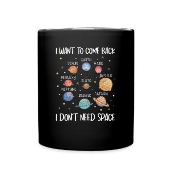 Pluto Planet I Want Come Back I Don't Need Space - Full Colour Mug - black - Front
