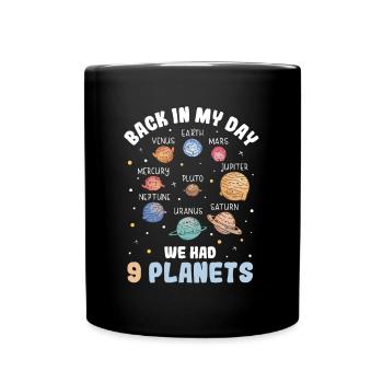 Back In My Day We Had 9 Planets Pluto Sonnensystem - Tasse einfarbig - Schwarz - Vorne
