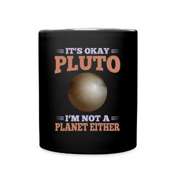 Planeten It's Okay Pluto I'm Not A Planet Either - Full Colour Mug - black - Front