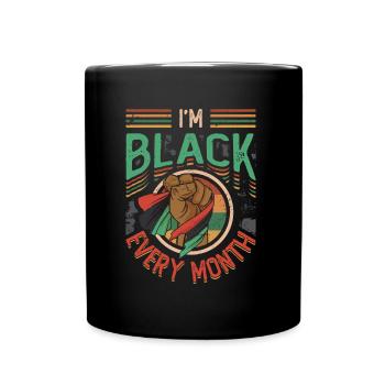 Ich Bin Schwarz, jeden Monat, schwarze Geschichte. - Tasse einfarbig - Schwarz - Vorne