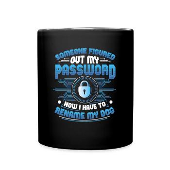Lustige Cybersecurity Passwort Rename My Dog Tech - Tasse einfarbig - Schwarz - Vorne