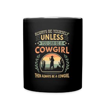 Soyez toujours vous-même, sauf si vous êtes une cow-girl - Mug uni - noir - Devant
