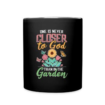 One is never closer to God than in the garden. - Full Colour Mug - black - Front