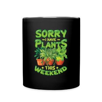 Tut Mir Leid, Dass Ich Am Wochenende im Garten bin - Tasse einfarbig - Schwarz - Vorne