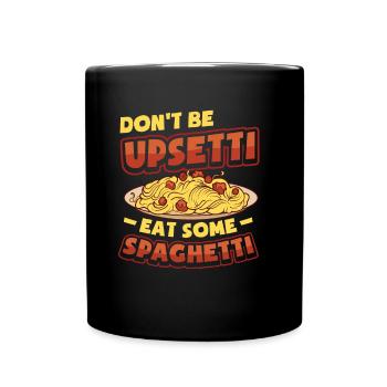 Don't be mad, eat spaghetti. - Full Colour Mug - black - Front