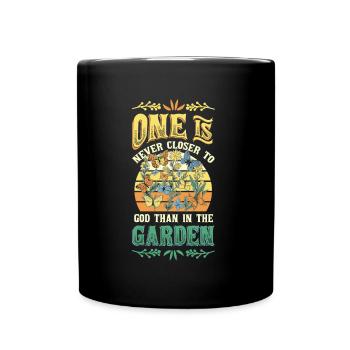 You are never closer to God than in the garden. - Full Colour Mug - black - Front