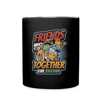 Friends who are together Stay together. - Full Colour Mug - black - Front