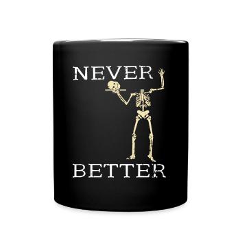 Halloween Skelett - Never Better - Tasse einfarbig - Schwarz - Vorne